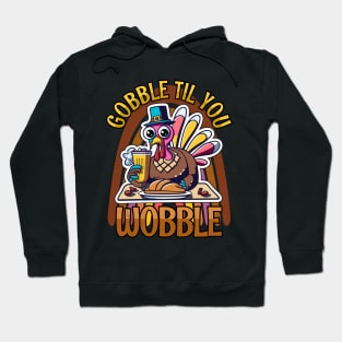 Gobble Til You Wobble Happy Thanksgiving Hoodie